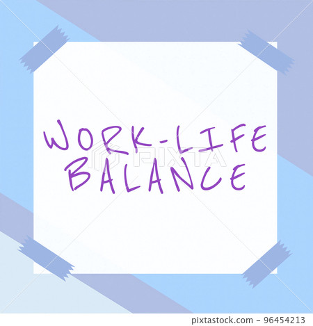 Text showing inspiration Work Life Balance. Conceptual photo time allocated for work and aspects of life are equal Text showing inspiration Work Life Balance. Conceptual photo time allocated for work and aspects of life are equal 96454213