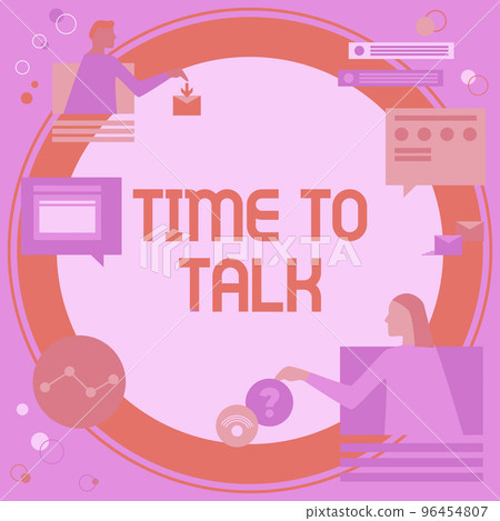 Text sign showing Time To Talk. Business concept to discuss with the person thoroughly or to convey information Text sign showing Time To Talk. Business concept to discuss with the person thoroughly or to convey information 96454807
