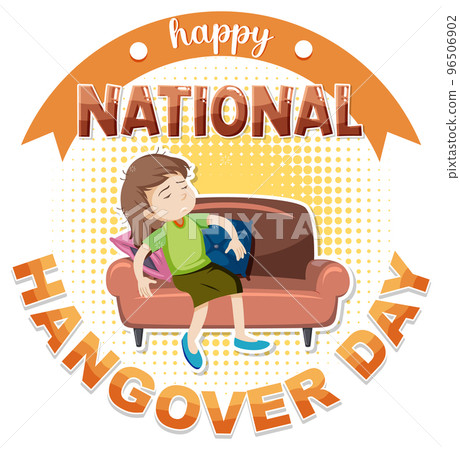 Happy National Hangover Day Happy National Hangover Day 96506902