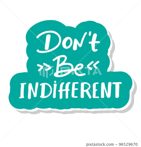 dont be indifferent ,written in English language, vector illustration 96529670