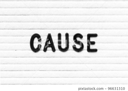Black color letter in word cause on white felt board background 96631310