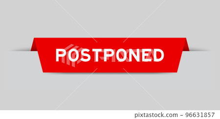 Red color inserted label with word postponed on gray background Red color inserted label with word postponed on gray background 96631857