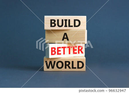 Build a better world symbol. Concept words Build a better world on wooden cubes. Beautiful grey table grey background. Business build a better world concept. Copy space. 96632947