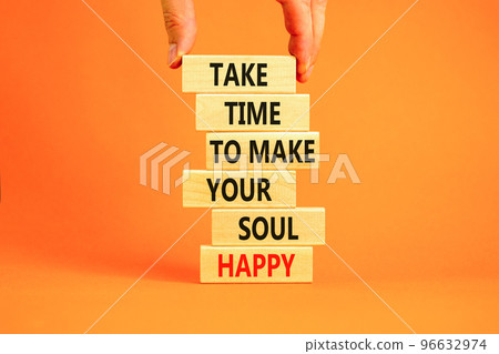 Make your soul happy symbol. Concept words Take time to make your soul happy on wooden blocks on a beautiful orange table orange background. Businessman hand. Business make your soul concept. 96632974