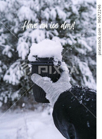Have an ice day Inspiration joke quote phrase Female hand in winter warm gloves holding black eco paper cup. Creative trendy zero waste recycle cup. Hot warming drink winter day Vertical Have an ice day Inspiration joke quote phrase Female hand in winter warm gloves holding black eco paper cup. Creative trendy zero waste recycle cup. Hot warming drink winter day Vertical 96672246