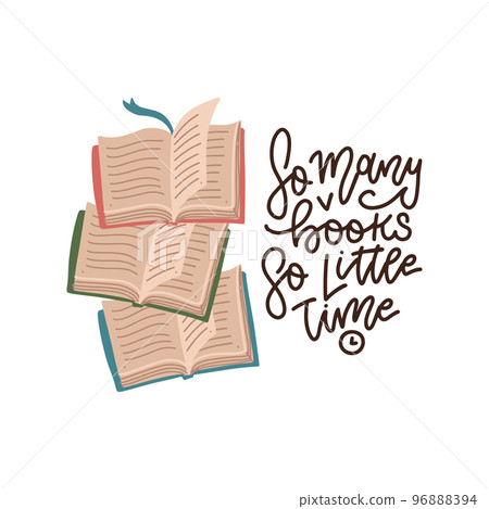 lettering quote - quote so many books so little time. Stack of opened books .isolated on white background. Hand drawn flat colourful vector illustrations. lettering quote - quote so many books so little time. Stack of opened books .isolated on white background. Hand drawn flat colourful vector illustrations. 96888394