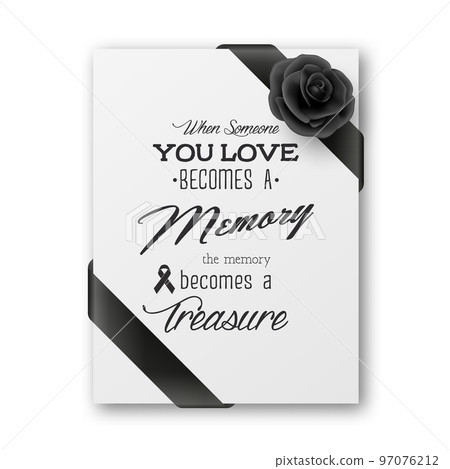 When Someone You Love Becomes a Memory the Memory Becomes a Treasure. Vector Quote Funeral Typographical Background. Design Template for Card Invitation with Black Silk Ribbon 97076212