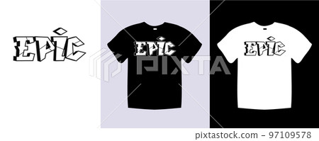 Epic typography t shirt lettering quotes design. Template vector art illustration with vintage style. Trendy apparel fashionable with text Epic graphic on black and white shirt 97109578