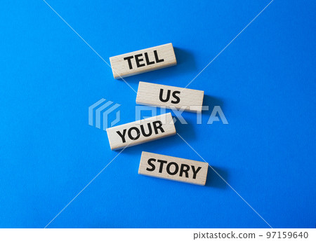 Tell us your story symbol. Concept words Tell us your story on wooden blocks. Beautiful blue background. Business and Tell us your story concept. Copy space. Tell us your story symbol. Concept words Tell us your story on wooden blocks. Beautiful blue background. Business and Tell us your story concept. Copy space. 97159640