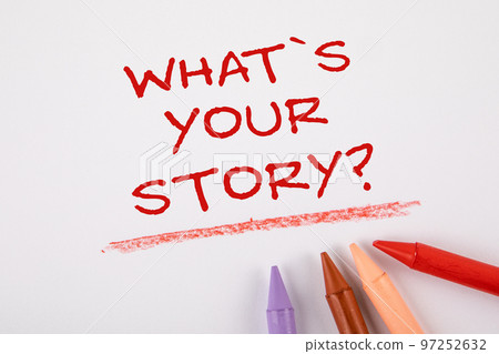 WHATS YOUR STORY. Text on a white page WHATS YOUR STORY. Text on a white page 97252632