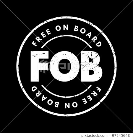 FOB Free On Board - international commercial law specifying at what point respective obligations and risk involved in the delivery of goods shift from the seller to the buyer, acronym text stamp 97345648