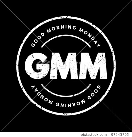 GMM - Good Morning Monday acronym text stamp, concept background GMM - Good Morning Monday acronym text stamp, concept background 97345705