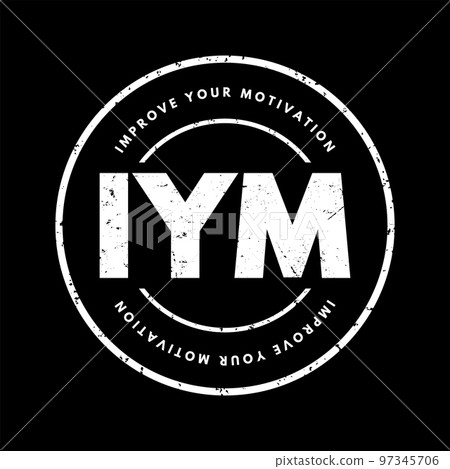 IYM - Improve Your Motivation acronym, concept background IYM - Improve Your Motivation acronym, concept background 97345706