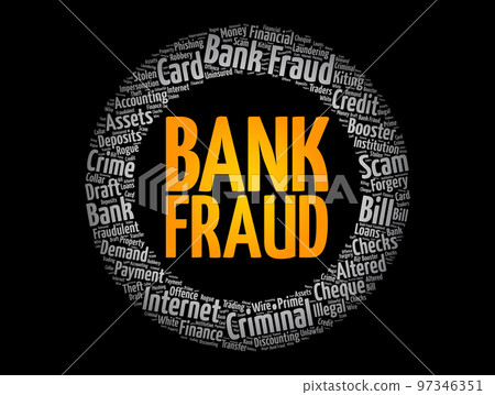 Bank fraud - use of potentially illegal means to obtain money, assets, or other property owned or held by a financial institution, word cloud concept background Bank fraud - use of potentially illegal means to obtain money, assets, or other property owned or held by a financial institution, word cloud concept background 97346351