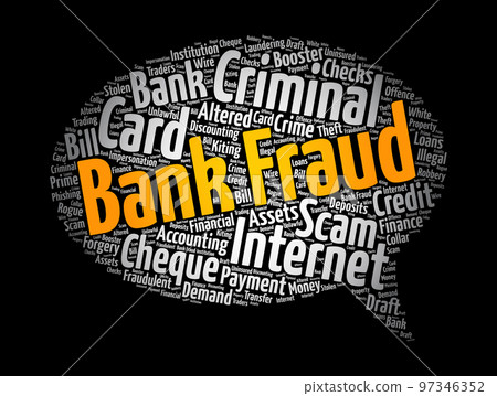 Bank fraud - use of potentially illegal means to obtain money, assets, or other property owned or held by a financial institution, word cloud concept background Bank fraud - use of potentially illegal means to obtain money, assets, or other property owned or held by a financial institution, word cloud concept background 97346352