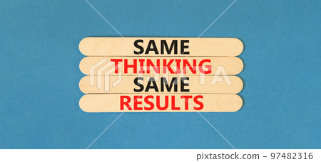 Same thinking and results symbol. Concept word Same thinking same results on wooden sticks. Beautiful blue table blue background. Business and same thinking and results concept. Copy space. 97482316