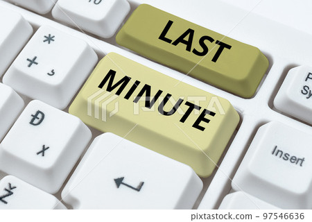 Conceptual caption Last Minute. Business overview done or occurring at the latest possible time before event 97546636