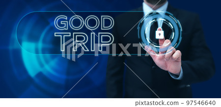 Inspiration showing sign Good Trip. Word for A journey or voyage,run by boat,train,bus,or any kind of vehicle 97546640