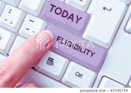 Text showing inspiration Eligibility. Business idea State of having the right for doing or obtain something Proper Text showing inspiration Eligibility. Business idea State of having the right for doing or obtain something Proper 97546734