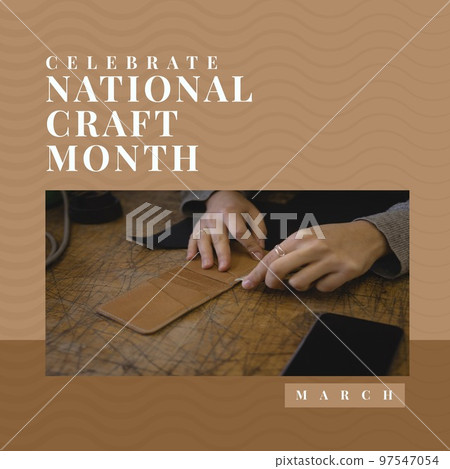 Composition of national craft month text and woman's hands cutting leather Composition of national craft month text and woman's hands cutting leather 97547054