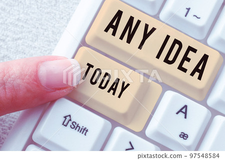 Inspiration showing sign Any Idea. Business concept Asking people if they have thoughts about case or problem 97548584