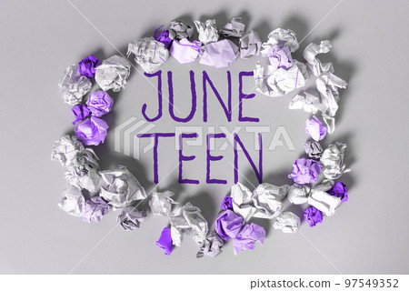 Text showing inspiration June Teen. Business concept legal holiday in the United States of the end of slavery in the U.S Text showing inspiration June Teen. Business concept legal holiday in the United States of the end of slavery in the U.S 97549352