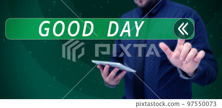 Text sign showing Good Day. Concept meaning Enjoying the moment with great weather Having lots of fun 97550073