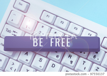 Text caption presenting Be Free. Concept meaning ability to do whatever you want without limitations or controls 97550137