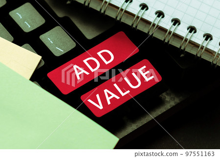 Inspiration showing sign Add Value. Internet Concept an improvement or addition to something that makes it worth more Inspiration showing sign Add Value. Internet Concept an improvement or addition to something that makes it worth more 97551163