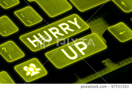 Handwriting text Hurry Up. Business approach asking someone to do a job very fast Quickly Lets go Encourage Handwriting text Hurry Up. Business approach asking someone to do a job very fast Quickly Lets go Encourage 97551563