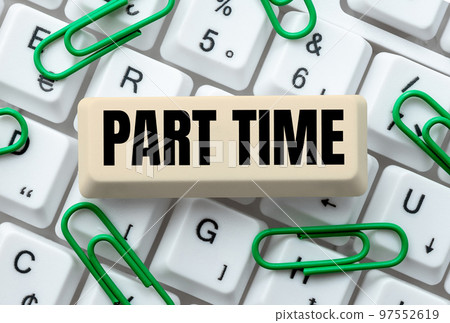Conceptual display Part Time. Business approach A work or job that is not permanent but able to perform well Conceptual display Part Time. Business approach A work or job that is not permanent but able to perform well 97552619