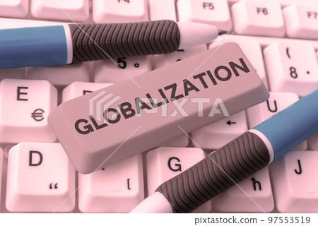 Conceptual display Globalization. Conceptual photo development of an increasingly integrated global economy marked Conceptual display Globalization. Conceptual photo development of an increasingly integrated global economy marked 97553519