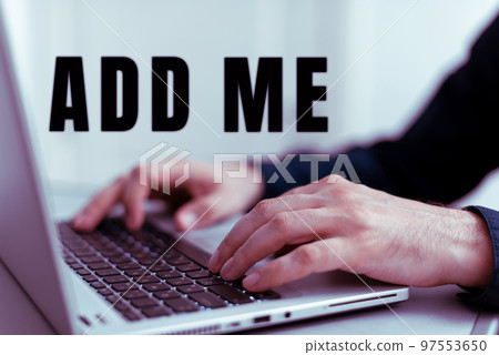 Inspiration showing sign Add Me. Business concept asking someone to add oneself on there group of friends or followers Inspiration showing sign Add Me. Business concept asking someone to add oneself on there group of friends or followers 97553650