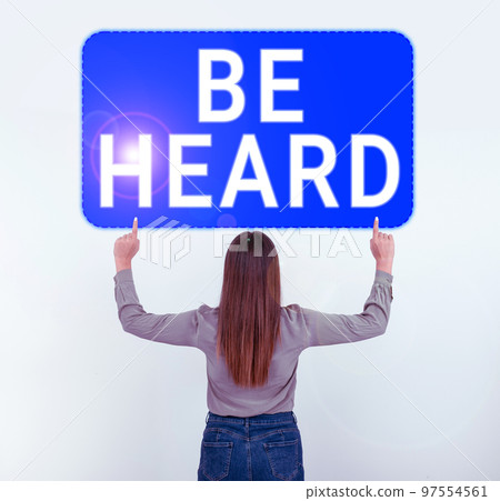 Inspiration showing sign Be Heard. Business showcase promote a state of complete emotional and physical well-being 97554561