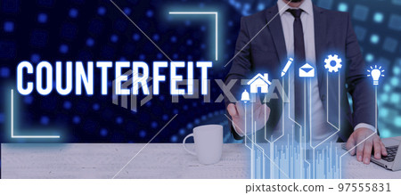 Text sign showing Counterfeit. Word Written on made in imitation of something else with intent to deceive Text sign showing Counterfeit. Word Written on made in imitation of something else with intent to deceive 97555831