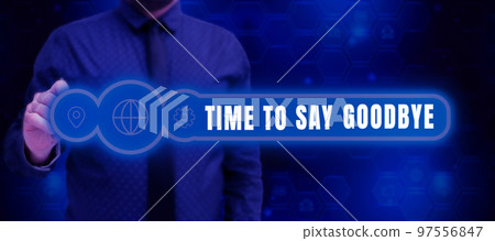 Conceptual display Time To Say Goodbye. Business overview Bidding Farewell So Long See You Till we meet again 97556847