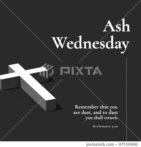 Composition of ash wednesday text over black and white cross Composition of ash wednesday text over black and white cross 97556996