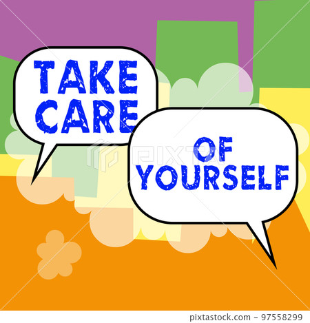 Text sign showing Take Care Of Yourself. Internet Concept a polite way of ending a get-together or conversation 97558299