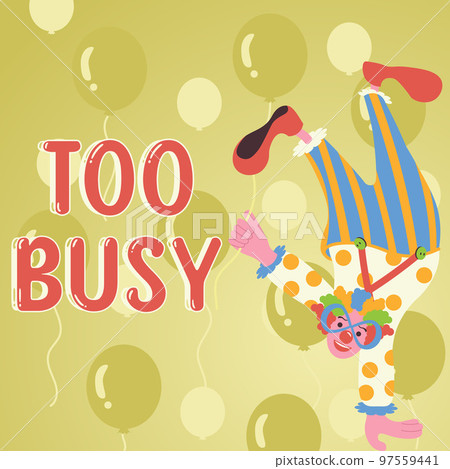 Text showing inspiration Too Busy. Business showcase No time to relax no idle time for have so much work or things to do Text showing inspiration Too Busy. Business showcase No time to relax no idle time for have so much work or things to do 97559441