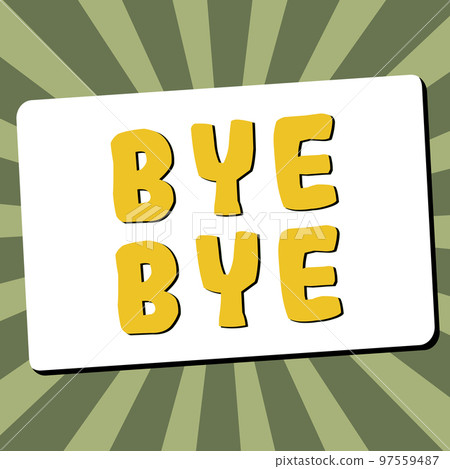 Handwriting text Bye Bye. Internet Concept Greeting for leaving Farewell See you soon Separation salute Handwriting text Bye Bye. Internet Concept Greeting for leaving Farewell See you soon Separation salute 97559487