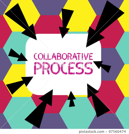 Text showing inspiration Collaborative Process. Business idea people and organizations work achieve results Text showing inspiration Collaborative Process. Business idea people and organizations work achieve results 97560474