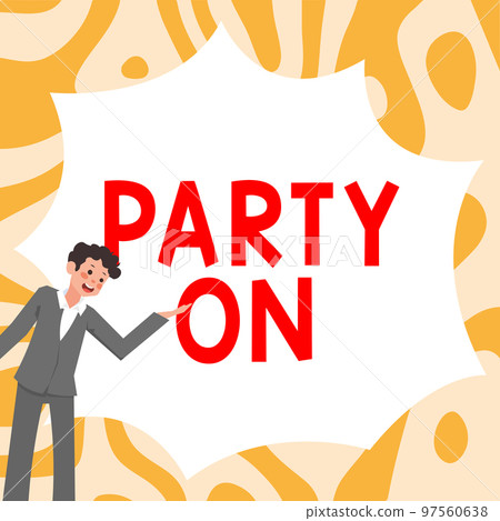 Text caption presenting Party On. Business showcase Keep or continue having a great time even after something happens Text caption presenting Party On. Business showcase Keep or continue having a great time even after something happens 97560638