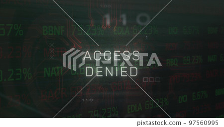 Image of access denied text, x symbol, binary codes, circuit board texture over trading board Image of access denied text, x symbol, binary codes, circuit board texture over trading board 97560995