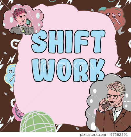 Handwriting text Shift Work. Business idea work comprising periods in which groups of workers do the jobs in rotation 97562391