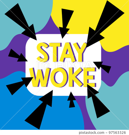 Text showing inspiration Stay Woke. Word Written on being aware of your surroundings and things going on Keep informed 97563326