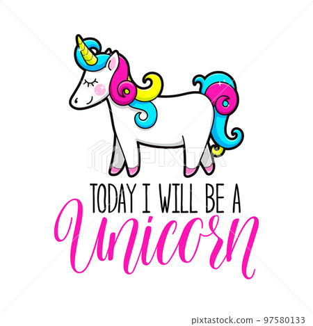Today i will be a Unicorn Today i will be a Unicorn 97580133