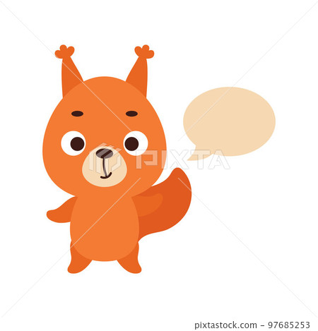 Cute little squirrel with speech bubble on white background. Cartoon animal character for kids t-shirts, nursery decoration, baby shower, greeting card, house interior. Vector stock illustration Cute little squirrel with speech bubble on white background. Cartoon animal character for kids t-shirts, nursery decoration, baby shower, greeting card, house interior. Vector stock illustration 97685253