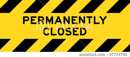 Yellow and black color with line striped label banner with word permanently closed Yellow and black color with line striped label banner with word permanently closed 97724798