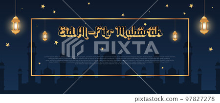 Eid al fitr Mubarak background design for greeting card, banner, event, or poster. Islamic background. Vector illustration 97827278