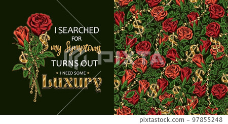 Set of pattern, label with bouquet of vintage red roses, golden ball chains, dollar sign, quote I searched for my symptoms turns out i need some luxury. For T-shirt, clothing design Set of pattern, label with bouquet of vintage red roses, golden ball chains, dollar sign, quote I searched for my symptoms turns out i need some luxury. For T-shirt, clothing design 97855248